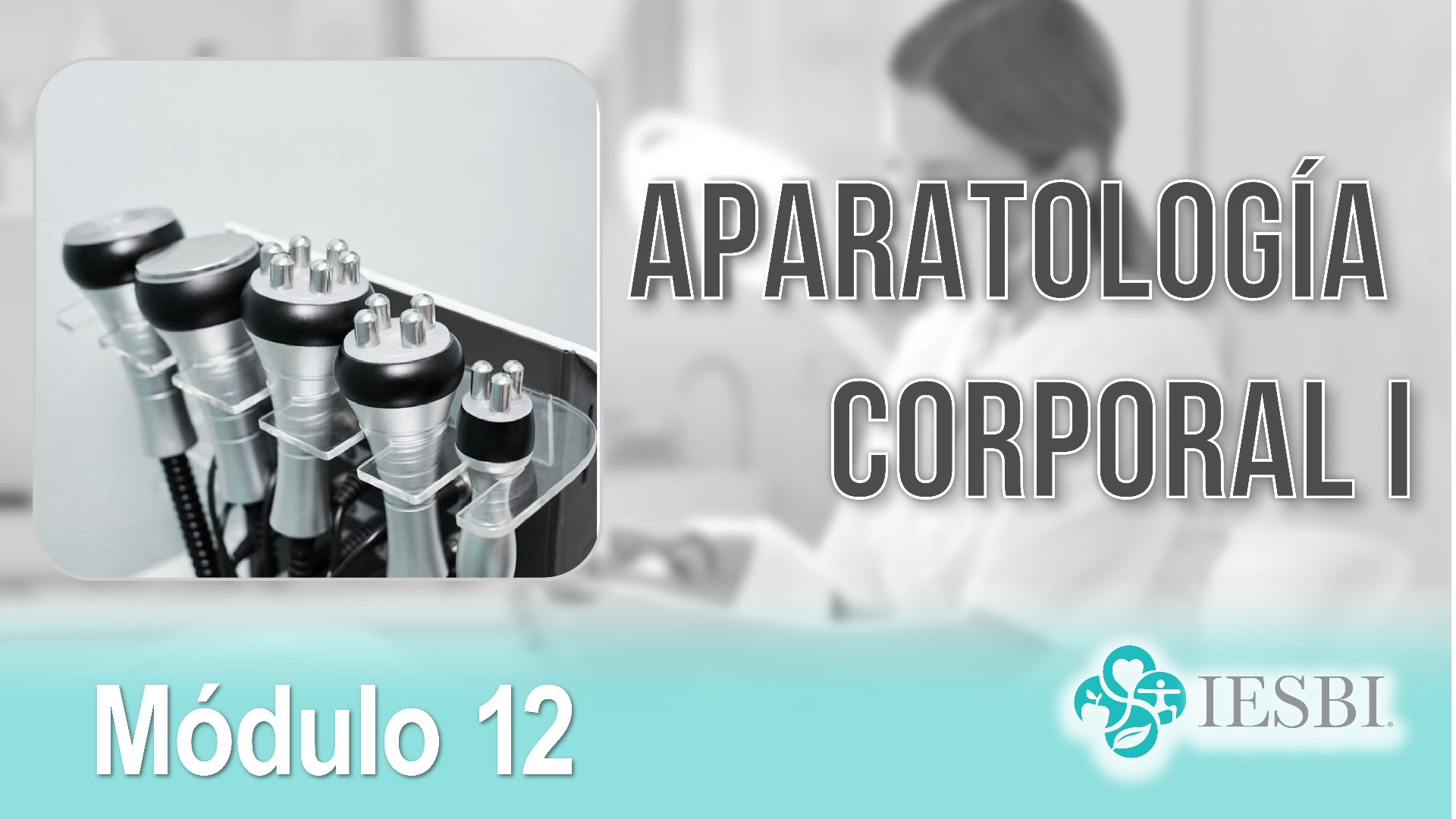 Portada Módulo 12 — Aparatología Corporal I