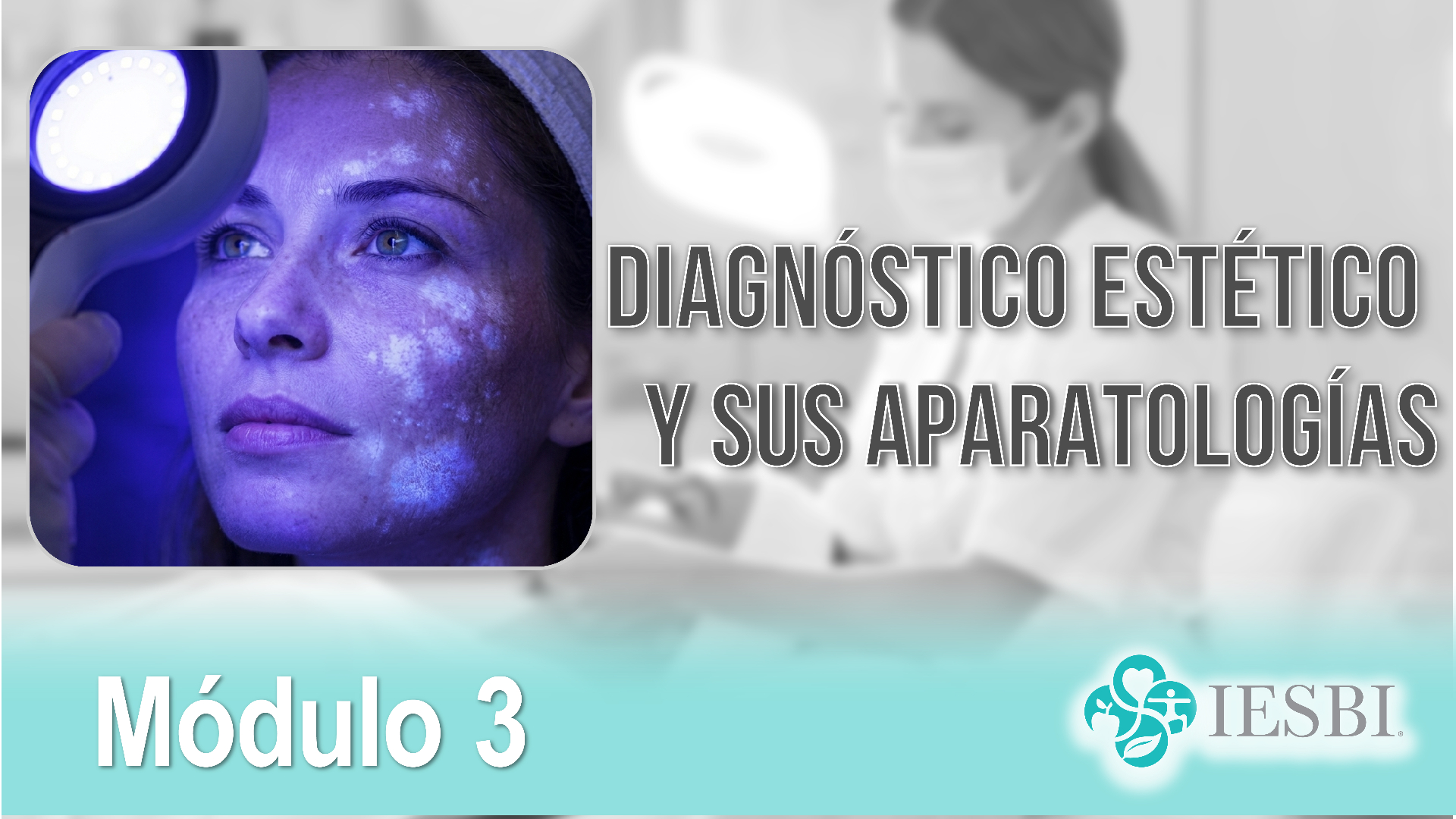 Portada Módulo 03 — Diagnóstico Estético y sus Aparatologías